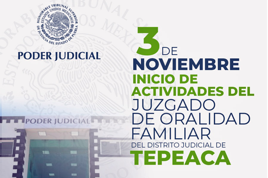 En Tepeaca inician en noviembre juicios orales familiares